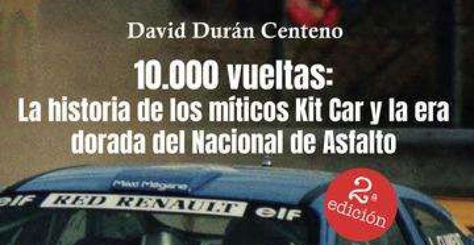 Portada del libro de David Durán Centeno, 10.000 Vueltas: La historia de los míticos Kit Car y la era dorada del Nacional de Asfalto